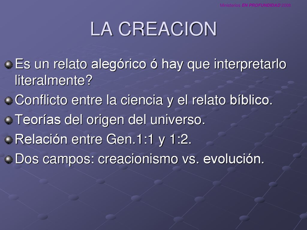 LA CREACION Es un relato alegórico ó hay que interpretarlo literalmente Conflicto entre la ciencia y el relato bíblico.