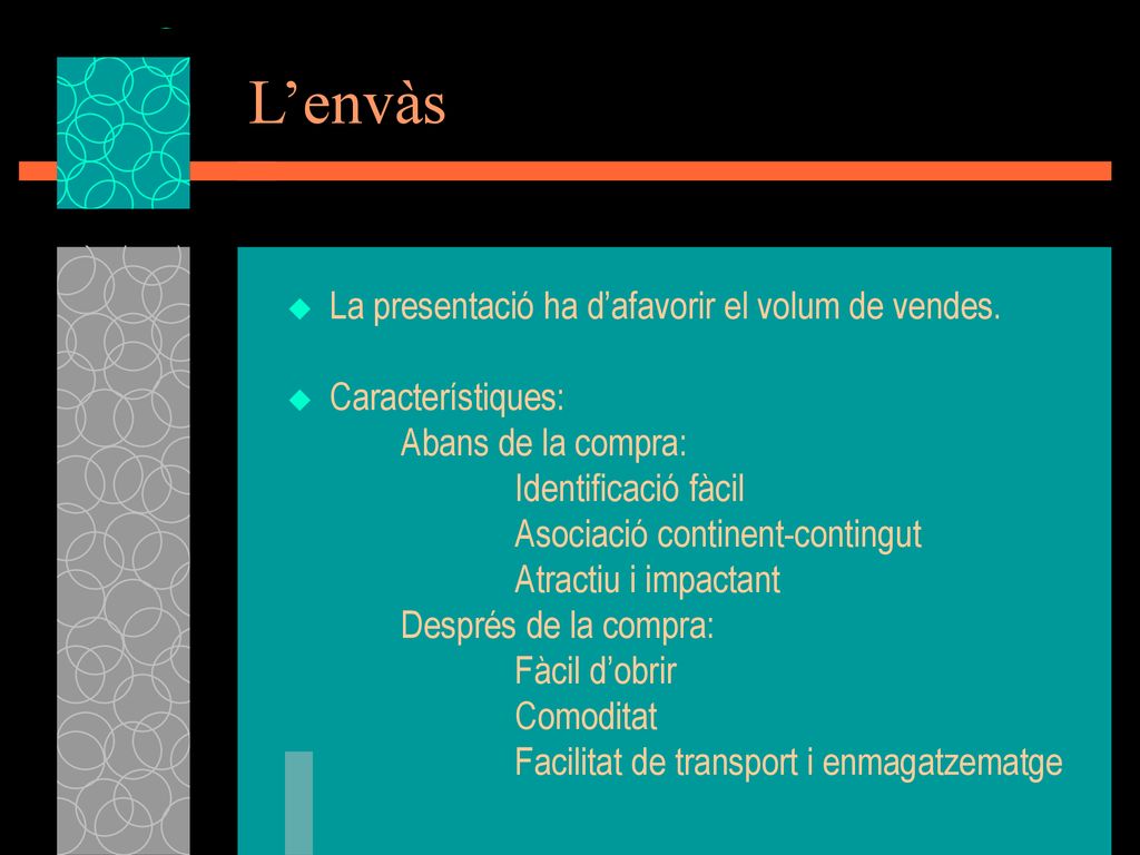 L’envàs La presentació ha d’afavorir el volum de vendes.