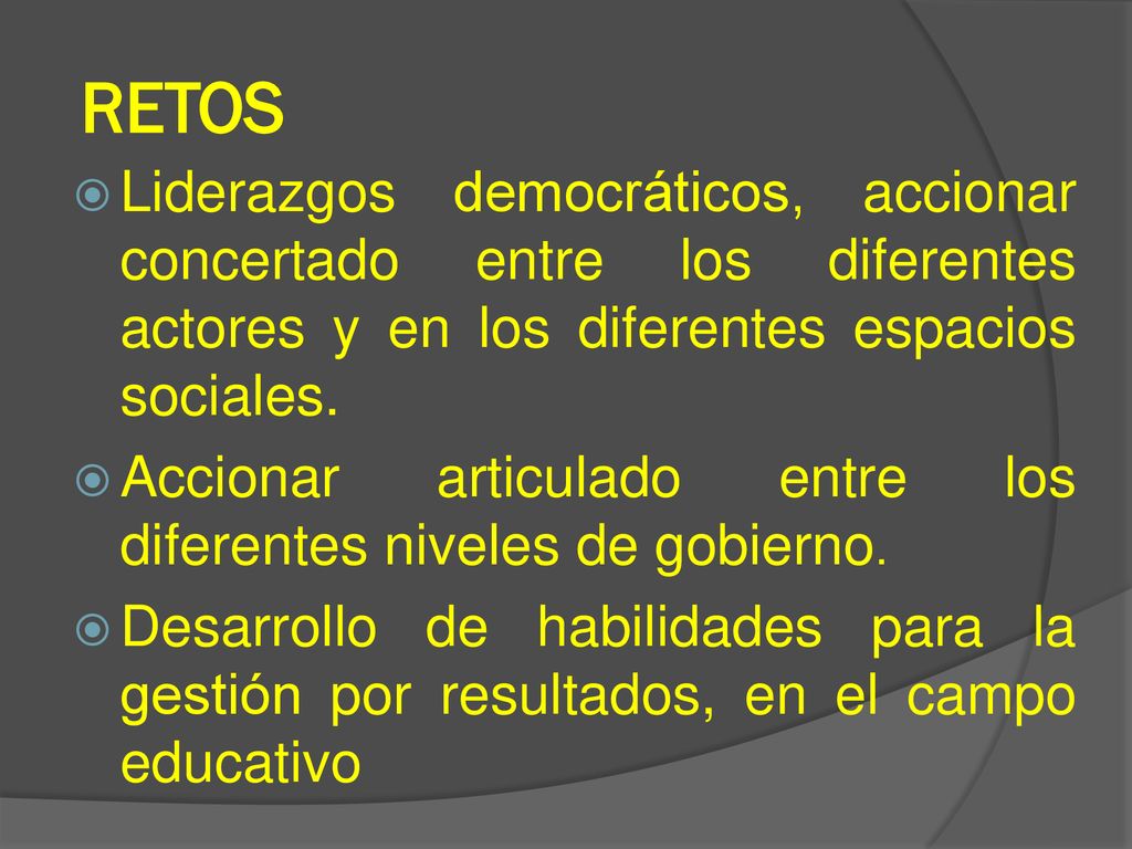 RETOS Liderazgos democráticos, accionar concertado entre los diferentes actores y en los diferentes espacios sociales.
