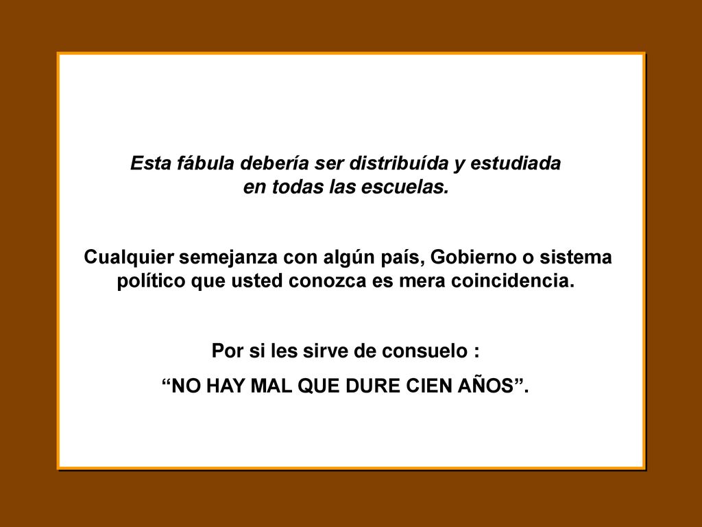 Esta fábula debería ser distribuída y estudiada en todas las escuelas.
