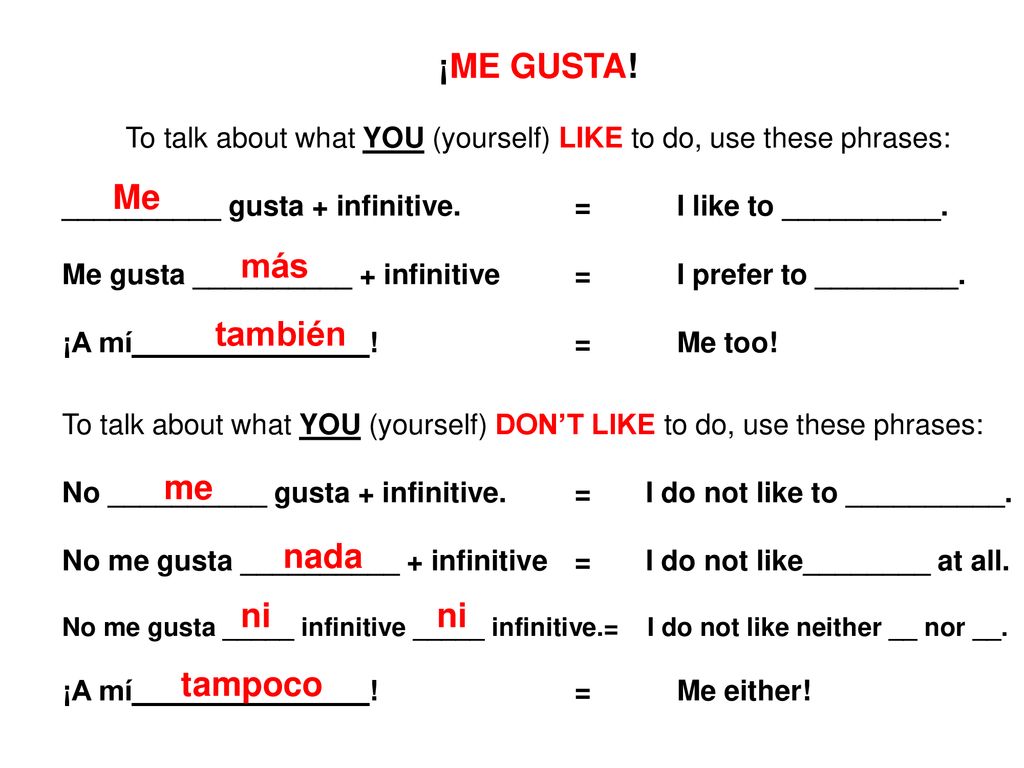 To talk about what YOU (yourself) LIKE to do, use these phrases: