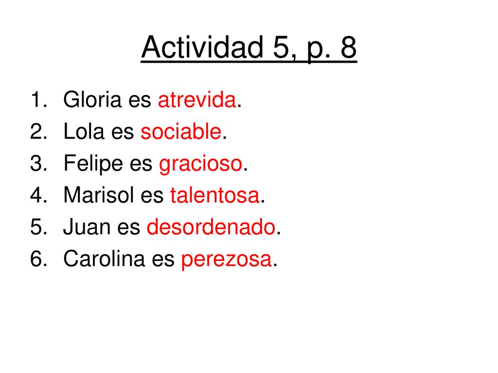 Actividad 5, p. 8 Gloria es atrevida. Lola es sociable.