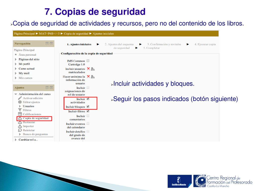 7. Copias de seguridad Copia de seguridad de actividades y recursos, pero no del contenido de los libros.