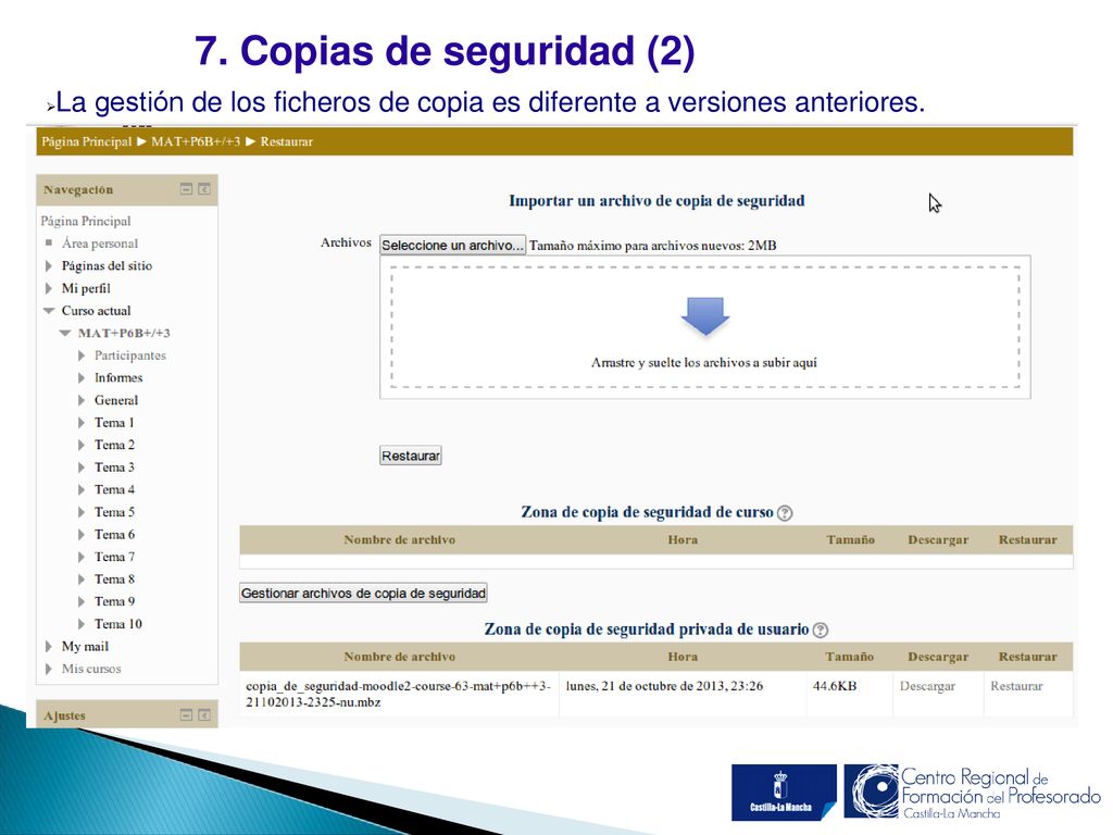 7. Copias de seguridad (2) La gestión de los ficheros de copia es diferente a versiones anteriores.