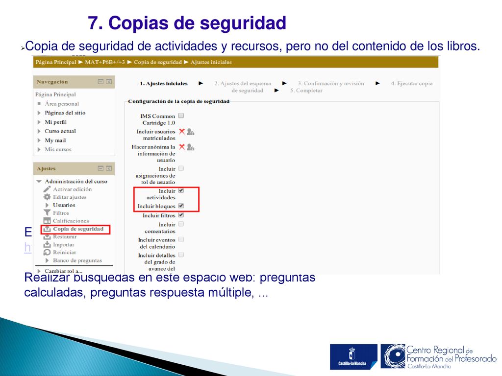 7. Copias de seguridad Copia de seguridad de actividades y recursos, pero no del contenido de los libros.