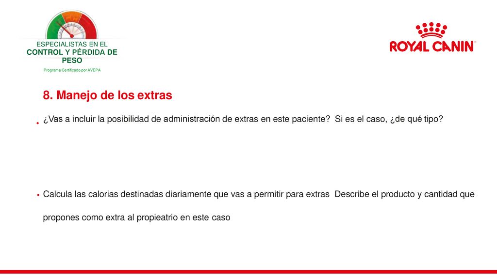 ESPECIALISTAS EN EL CONTROL Y PÉRDIDA DE PESO. Programa Certificado por AVEPA. 8. Manejo de los extras.