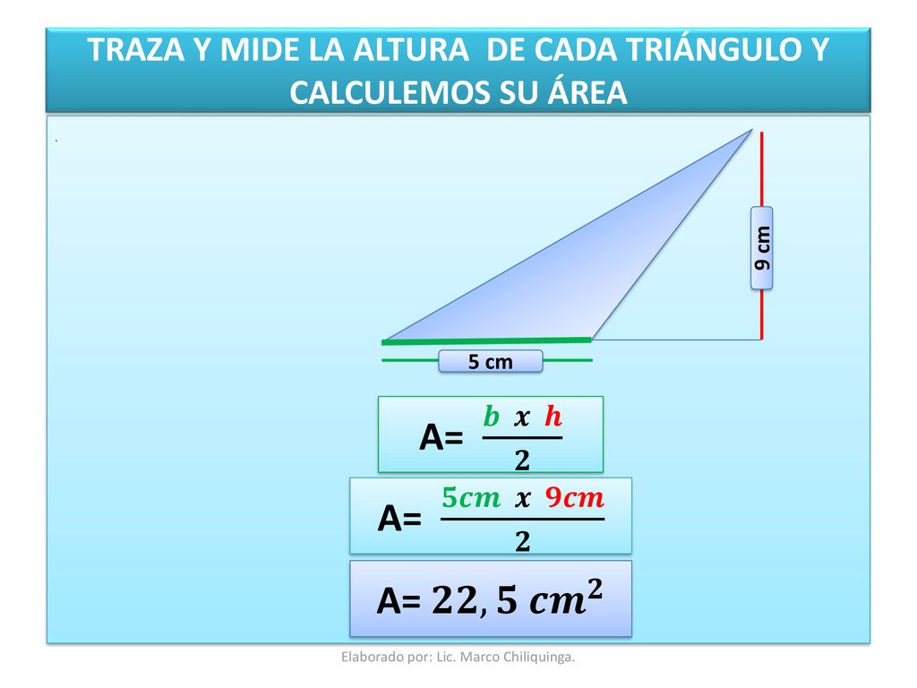 TRAZA Y MIDE LA ALTURA DE CADA TRIÁNGULO Y CALCULEMOS SU ÁREA