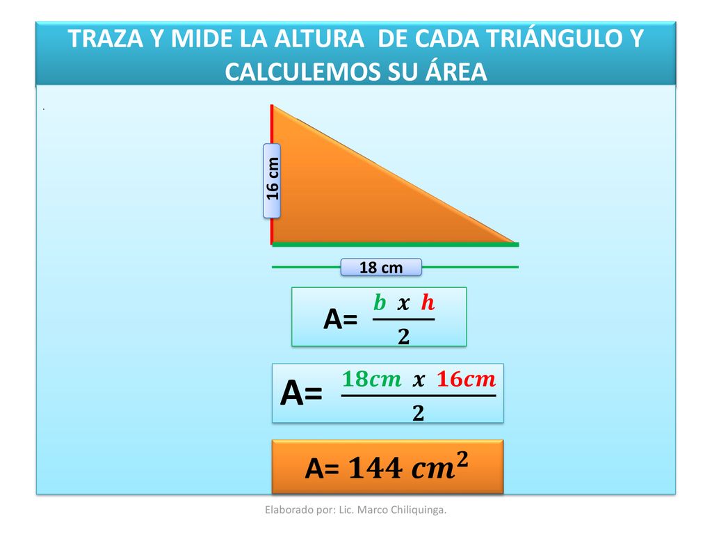 TRAZA Y MIDE LA ALTURA DE CADA TRIÁNGULO Y CALCULEMOS SU ÁREA
