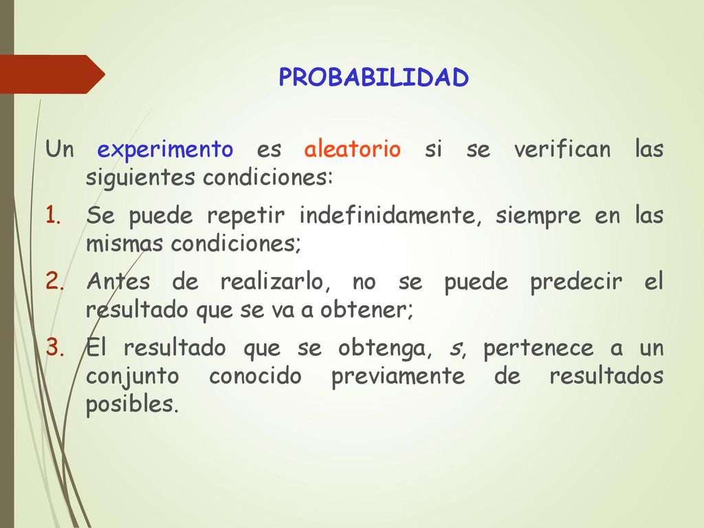 PROBABILIDAD Un experimento es aleatorio si se verifican las siguientes condiciones: