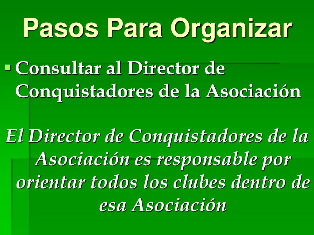 Pasos Para Organizar Consultar al Director de Conquistadores de la Asociación.