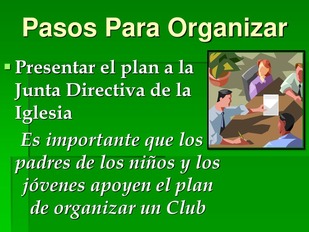 Pasos Para Organizar Presentar el plan a la Junta Directiva de la Iglesia.