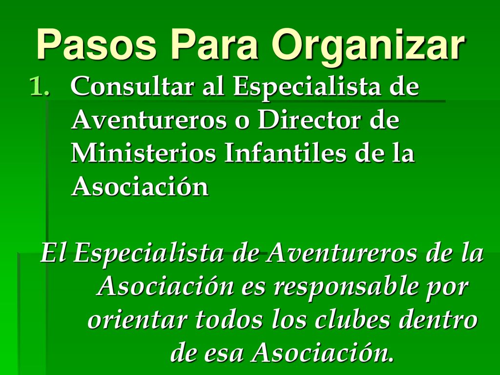 Pasos Para Organizar Consultar al Especialista de Aventureros o Director de Ministerios Infantiles de la Asociación.