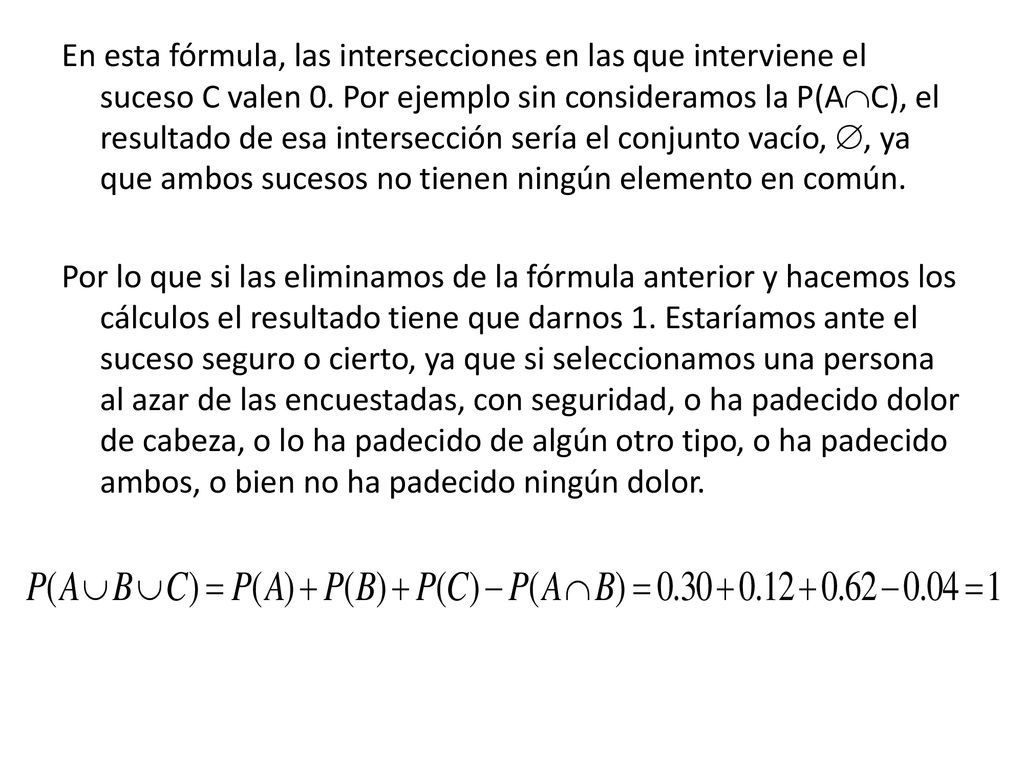 En esta fórmula, las intersecciones en las que interviene el suceso C valen 0.