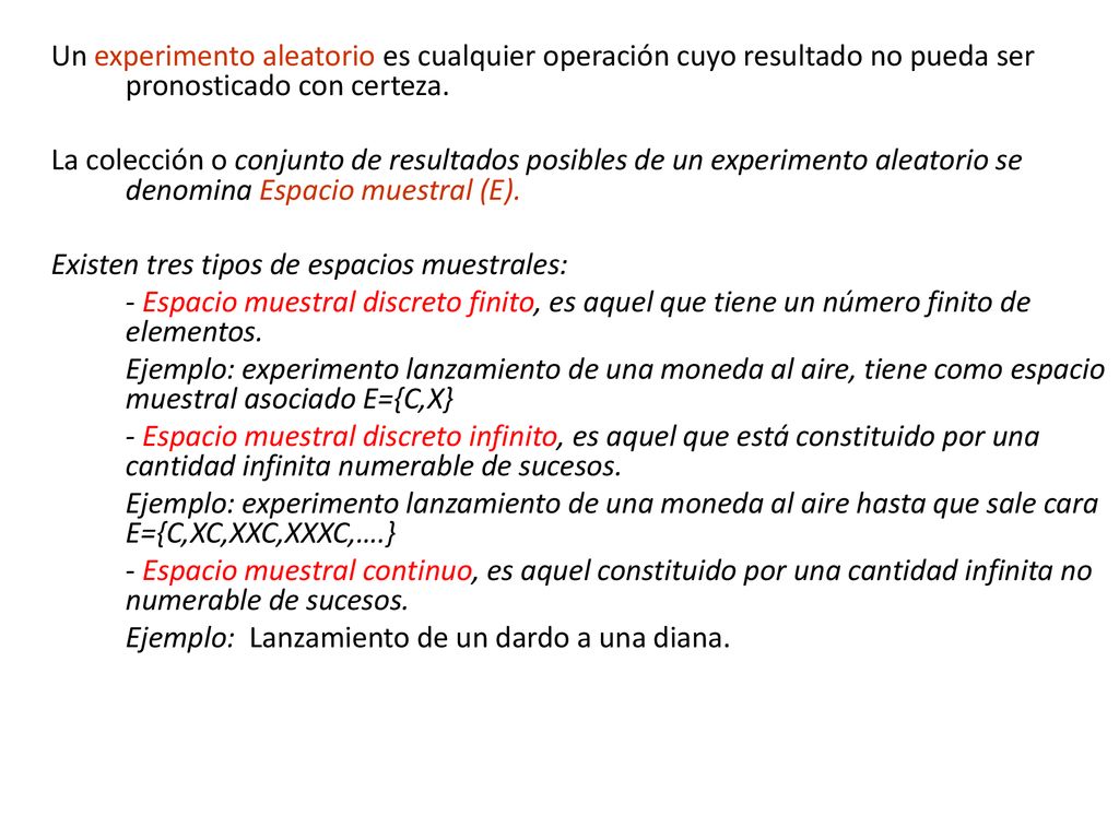 Un experimento aleatorio es cualquier operación cuyo resultado no pueda ser pronosticado con certeza.
