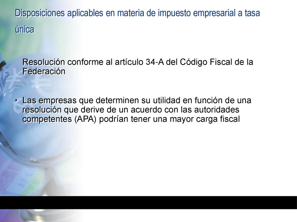 Disposiciones aplicables en materia de impuesto empresarial a tasa única
