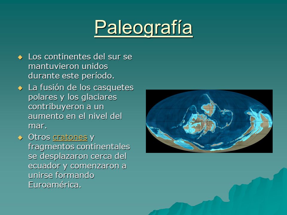 Paleografía Los continentes del sur se mantuvieron unidos durante este período.