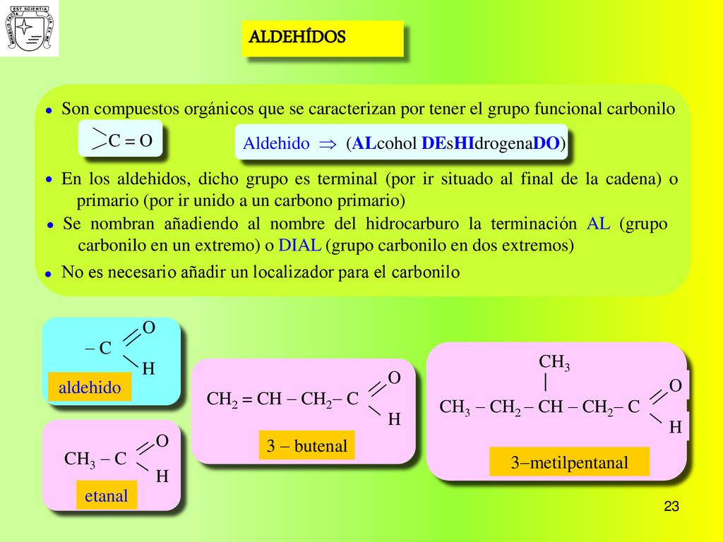 ALDEHÍDOS  Son compuestos orgánicos que se caracterizan por tener el grupo funcional carbonilo.