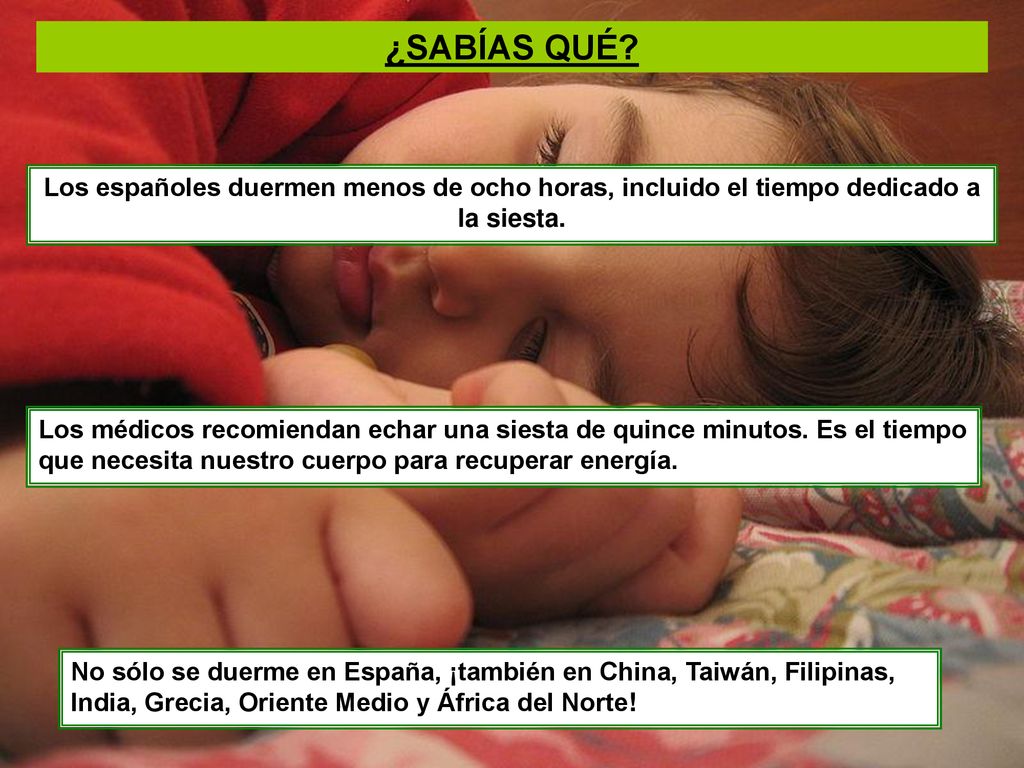 ¿SABÍAS QUÉ Los españoles duermen menos de ocho horas, incluido el tiempo dedicado a la siesta.
