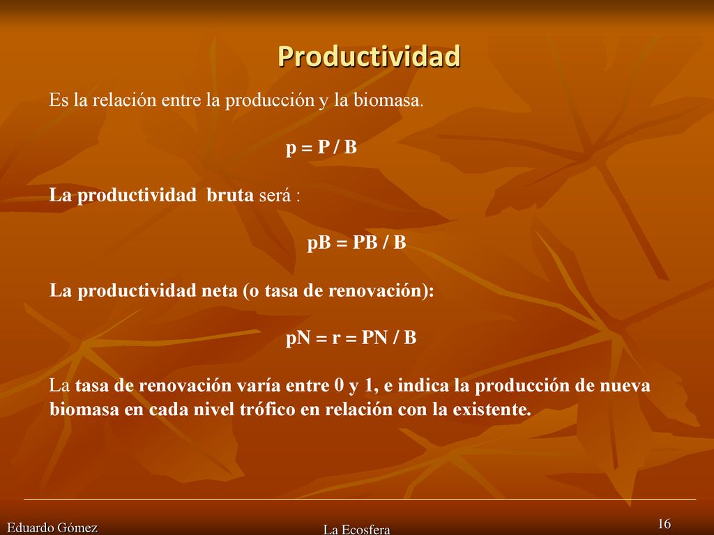Productividad Es la relación entre la producción y la biomasa.