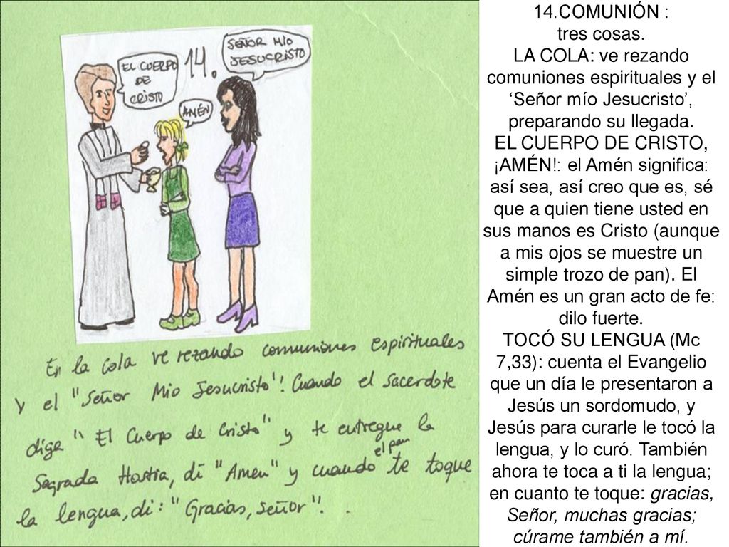 14.COMUNIÓN : tres cosas. LA COLA: ve rezando comuniones espirituales y el ‘Señor mío Jesucristo’, preparando su llegada.