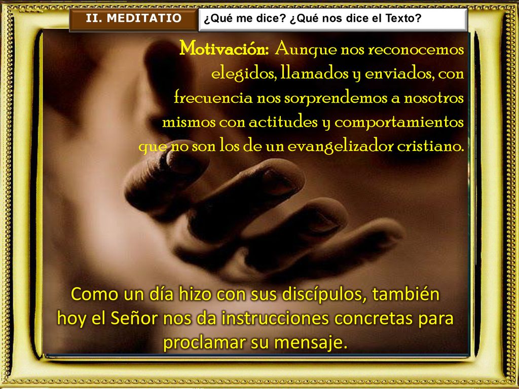 II. MEDITATIO ¿Qué me dice ¿Qué nos dice el Texto