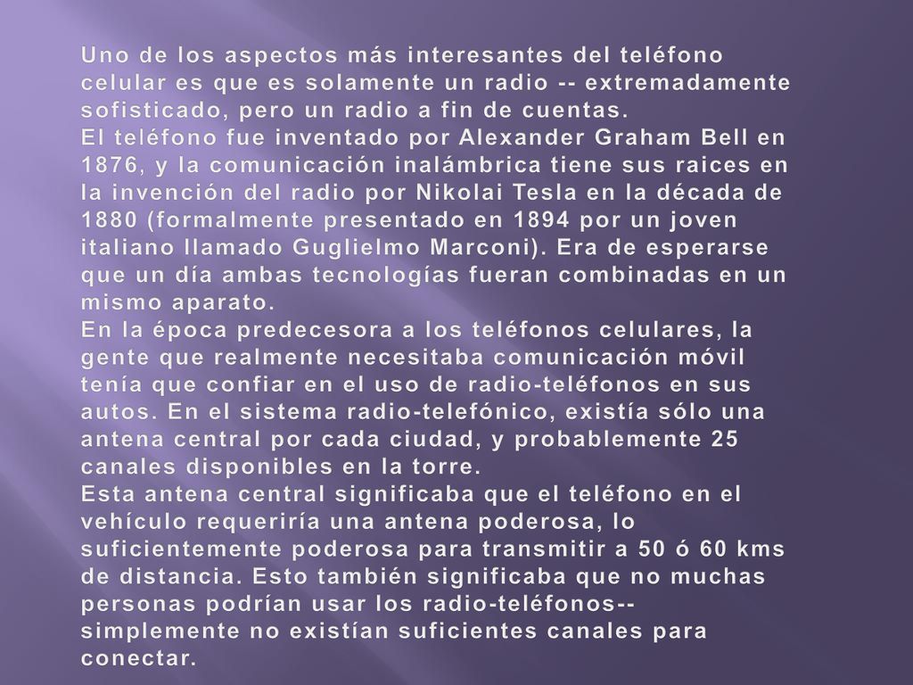 Uno de los aspectos más interesantes del teléfono celular es que es solamente un radio -- extremadamente sofisticado, pero un radio a fin de cuentas.