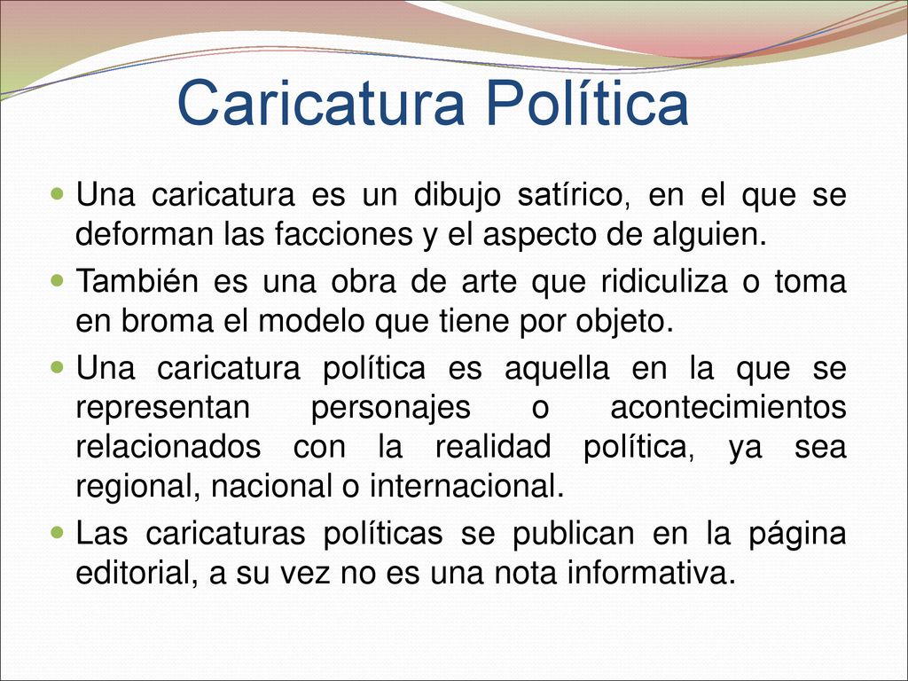 Caricatura Política Una caricatura es un dibujo satírico, en el que se deforman las facciones y el aspecto de alguien.