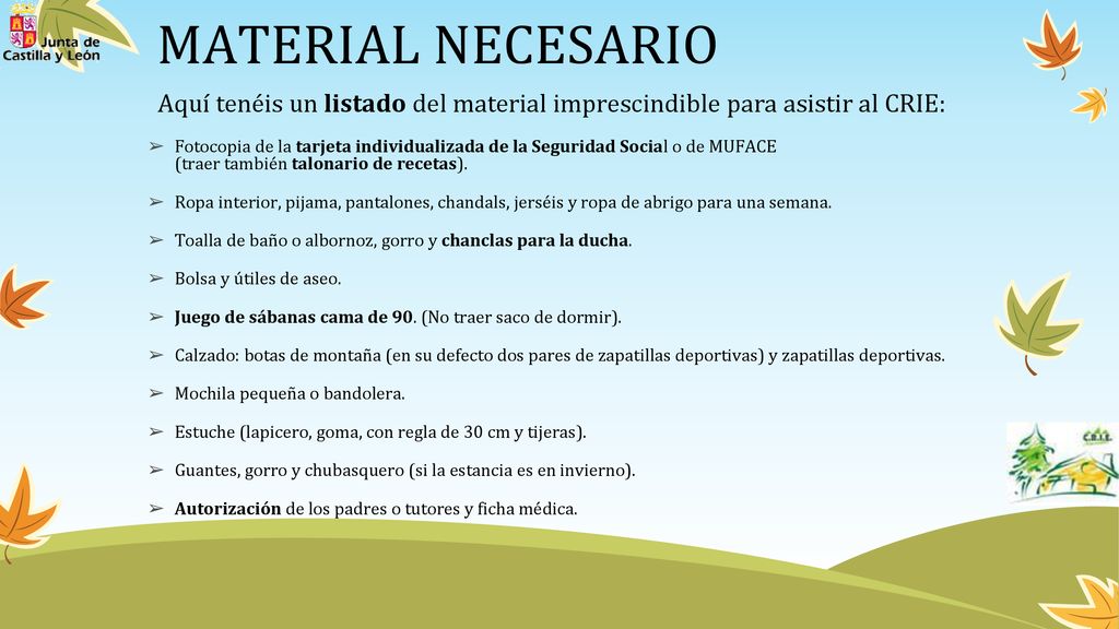 MATERIAL NECESARIO Aquí tenéis un listado del material imprescindible para asistir al CRIE: