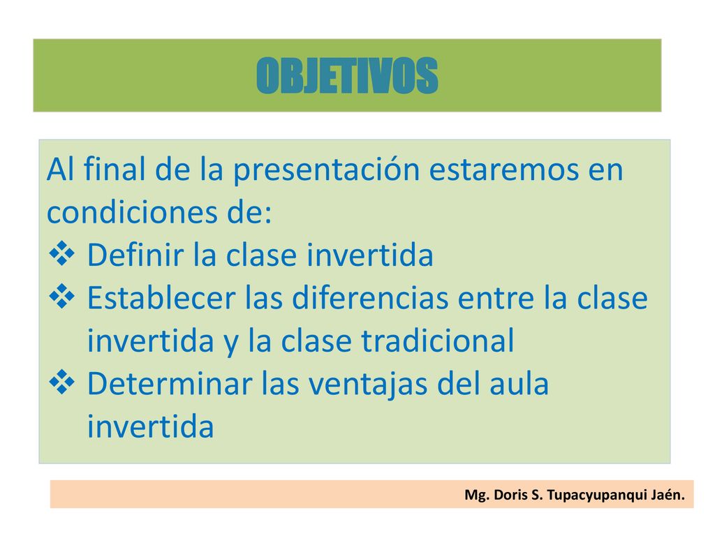 OBJETIVOS Al final de la presentación estaremos en condiciones de: