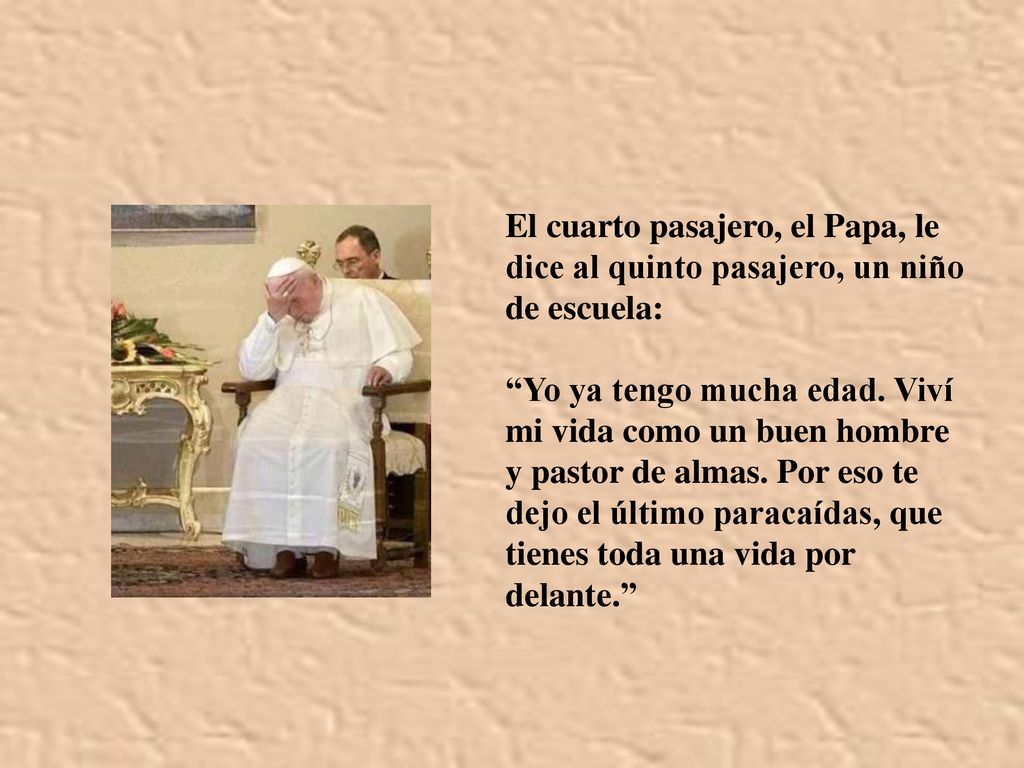 El cuarto pasajero, el Papa, le dice al quinto pasajero, un niño de escuela: