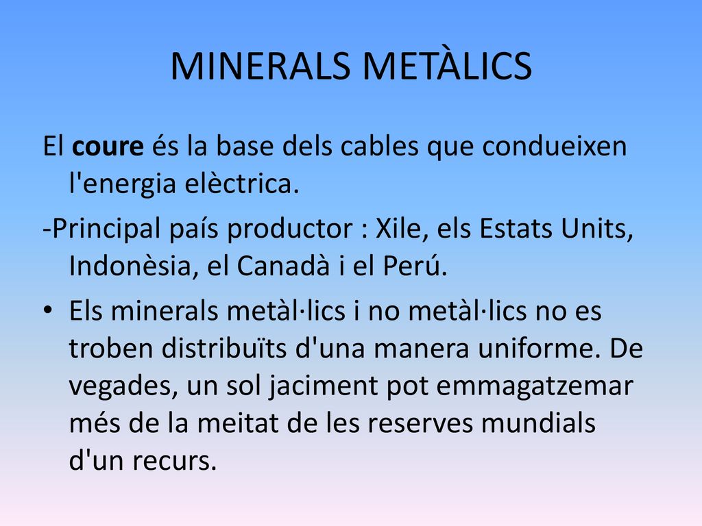 MINERALS METÀLICS El coure és la base dels cables que condueixen l energia elèctrica.