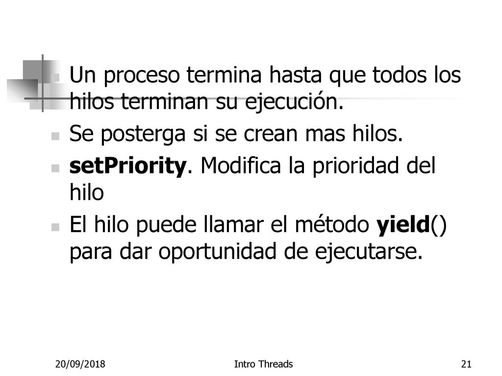 Un proceso termina hasta que todos los hilos terminan su ejecución.