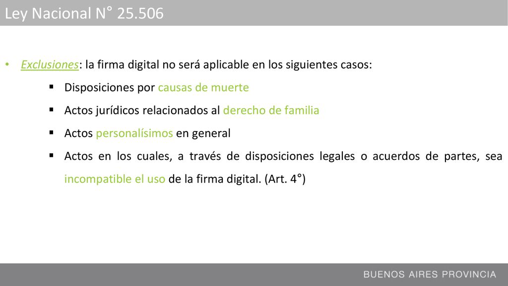 Ley Nacional N° Exclusiones: la firma digital no será aplicable en los siguientes casos: Disposiciones por causas de muerte.