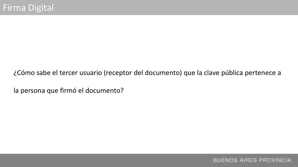 Firma Digital ¿Cómo sabe el tercer usuario (receptor del documento) que la clave pública pertenece a la persona que firmó el documento