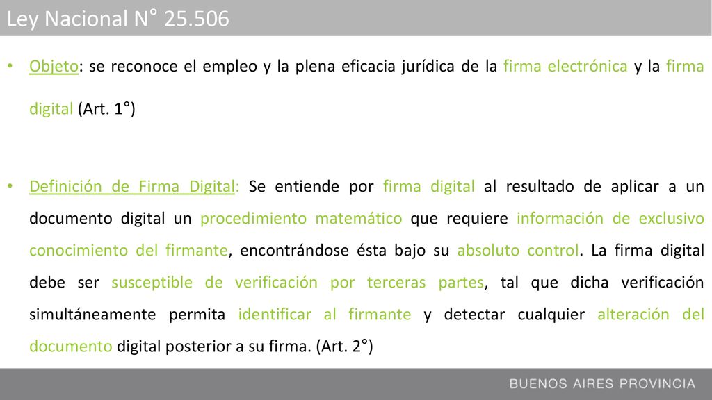 Ley Nacional N° Objeto: se reconoce el empleo y la plena eficacia jurídica de la firma electrónica y la firma digital (Art. 1°)