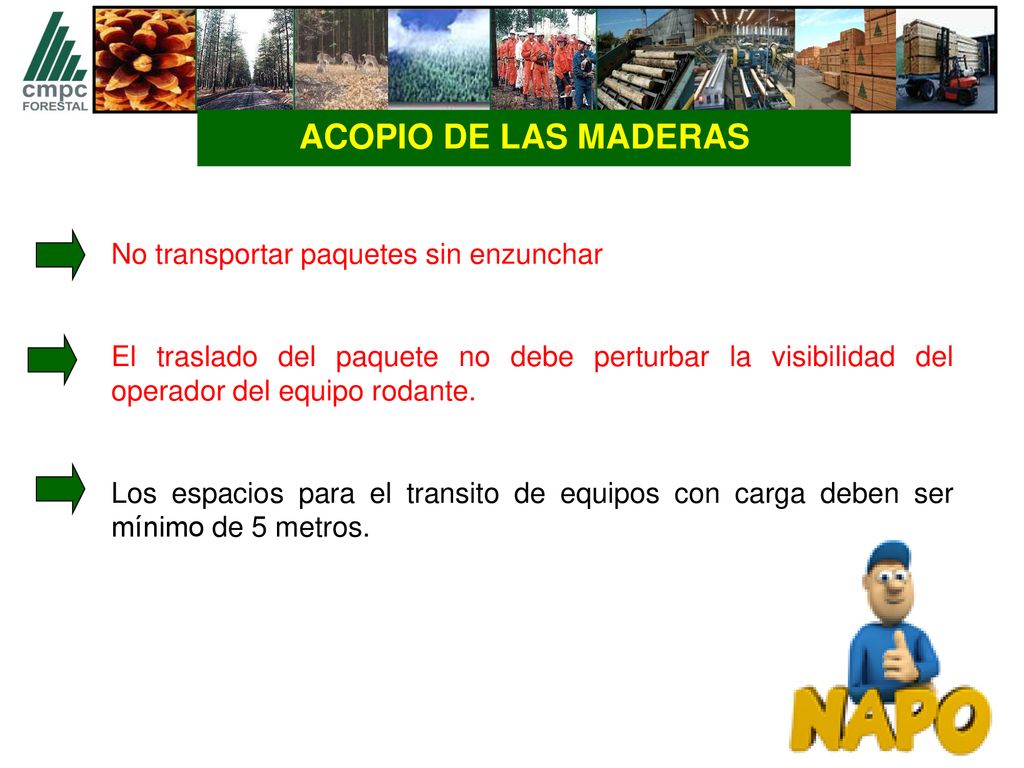 ACOPIO DE LAS MADERAS No transportar paquetes sin enzunchar