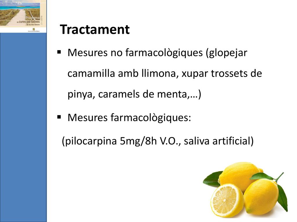 Tractament Mesures no farmacològiques (glopejar camamilla amb llimona, xupar trossets de pinya, caramels de menta,…)
