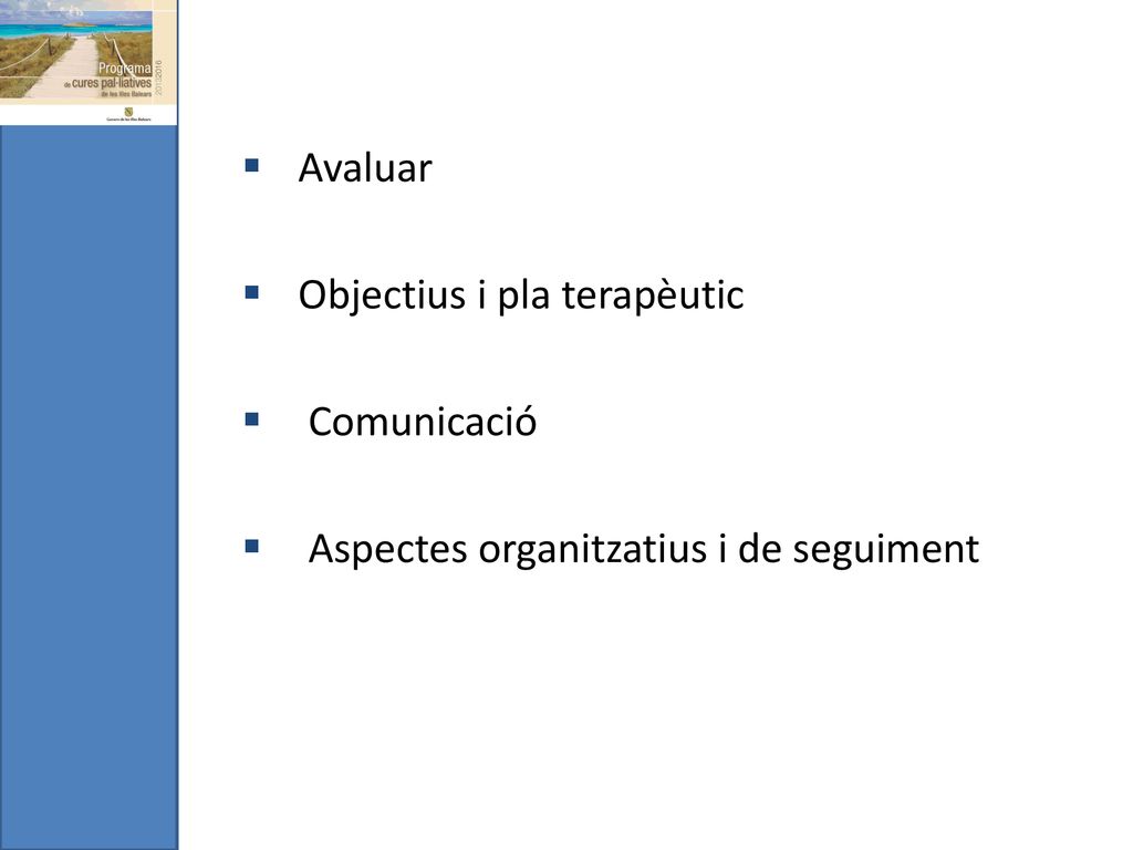 Avaluar Objectius i pla terapèutic Comunicació Aspectes organitzatius i de seguiment