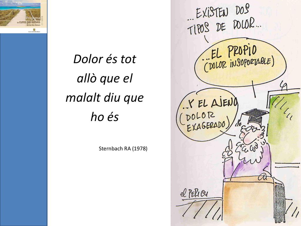 Dolor és tot allò que el malalt diu que ho és