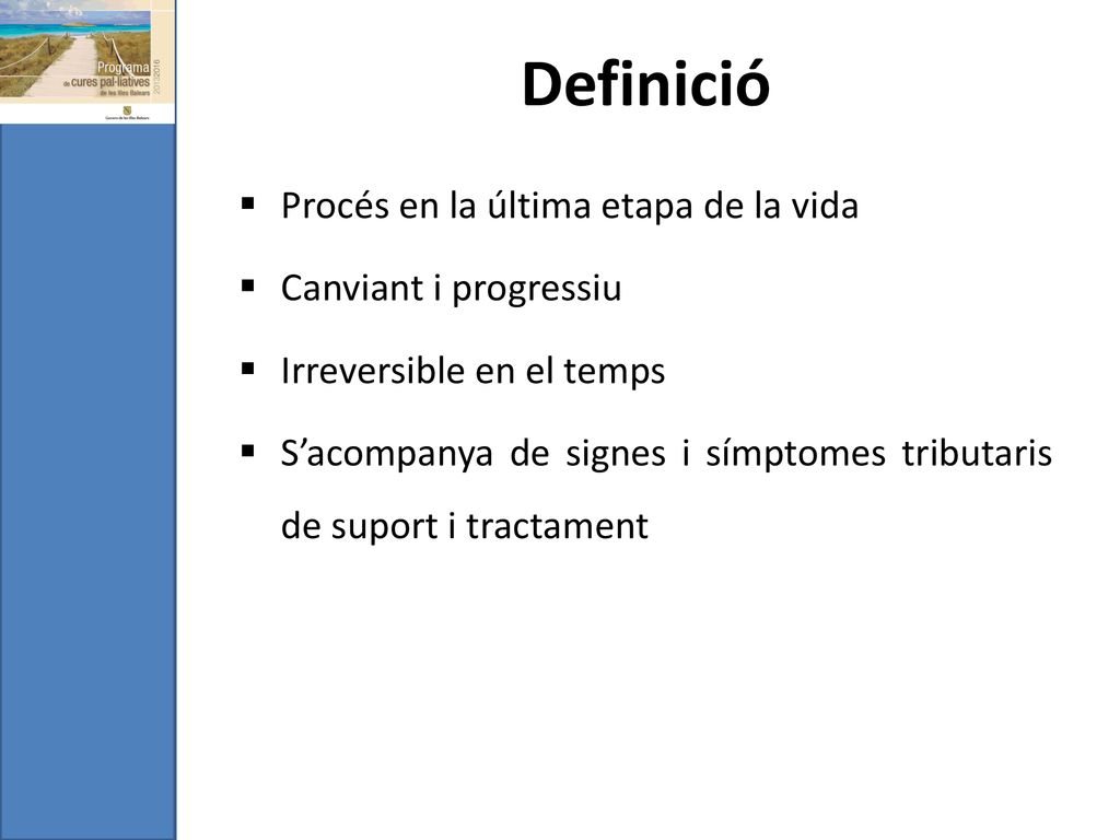 Definició Procés en la última etapa de la vida Canviant i progressiu