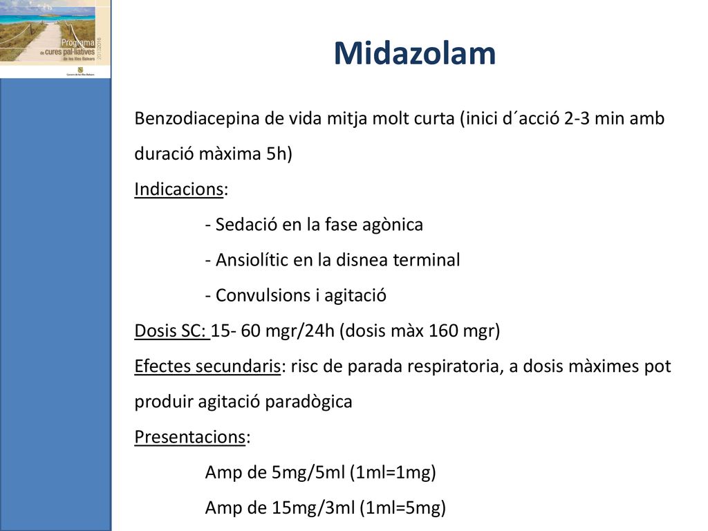 Midazolam Benzodiacepina de vida mitja molt curta (inici d´acció 2-3 min amb duració màxima 5h) Indicacions: