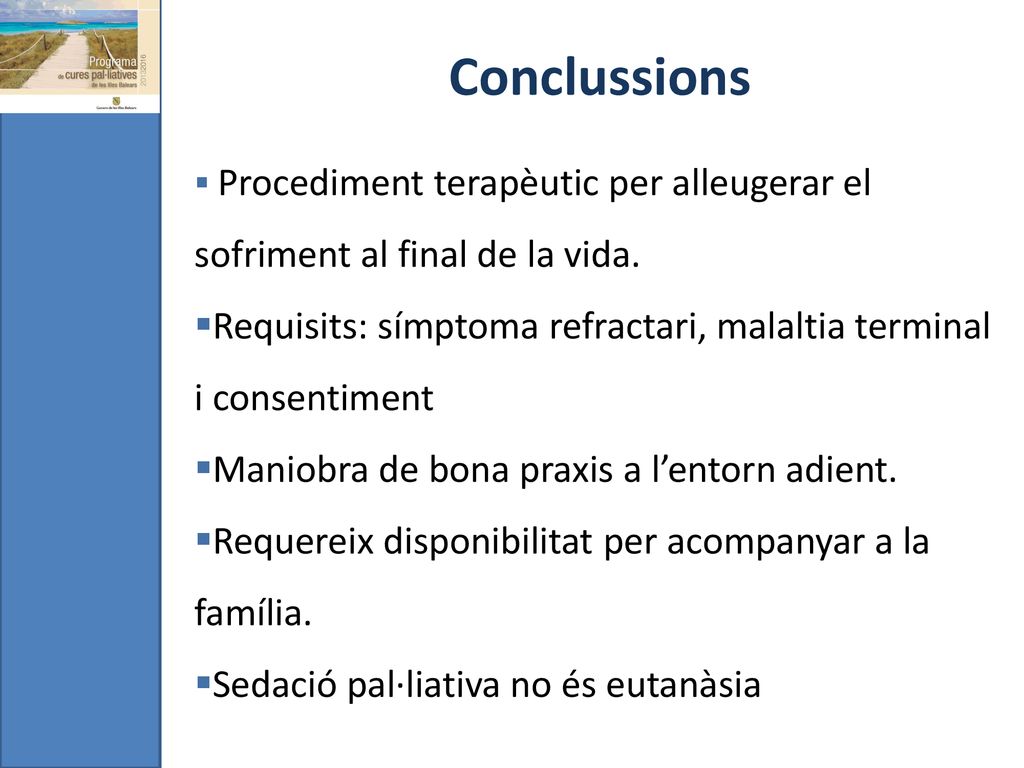 Conclussions Procediment terapèutic per alleugerar el sofriment al final de la vida.