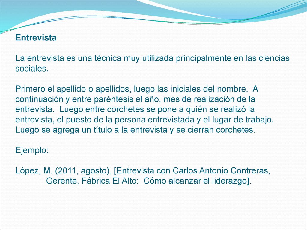 Entrevista La entrevista es una técnica muy utilizada principalmente en las ciencias sociales.