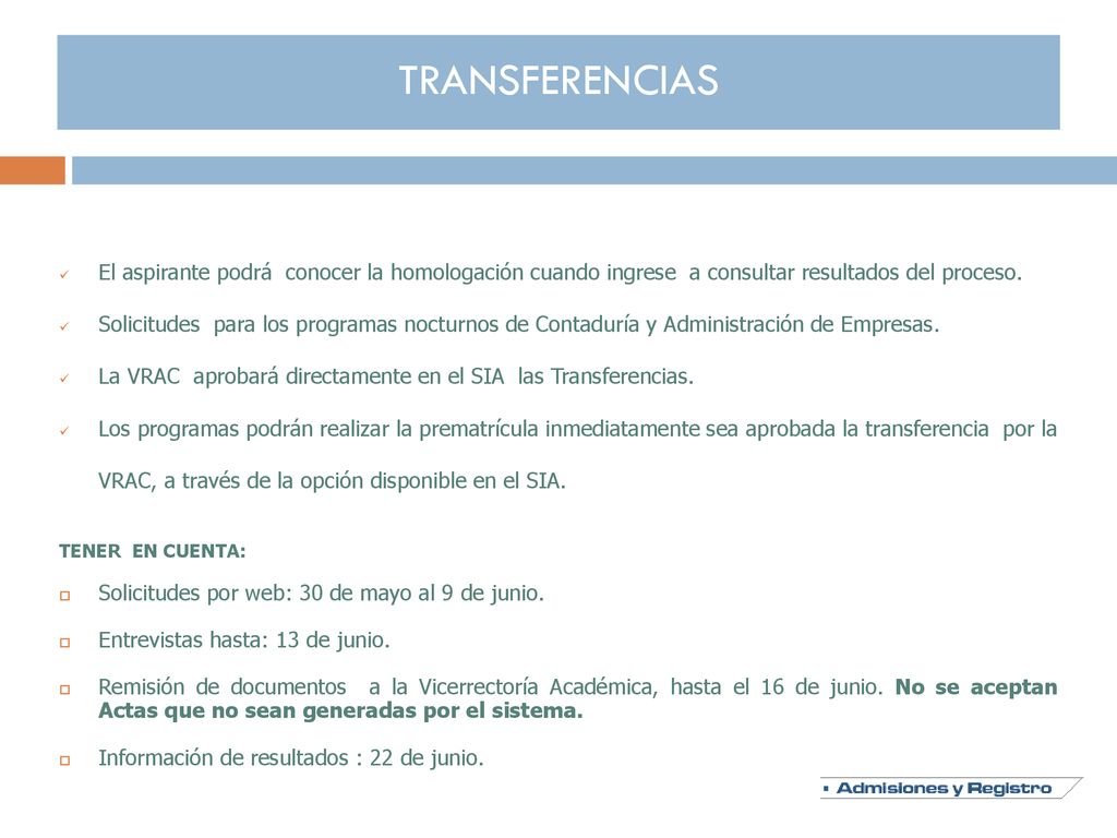 TRANSFERENCIAS El aspirante podrá conocer la homologación cuando ingrese a consultar resultados del proceso.