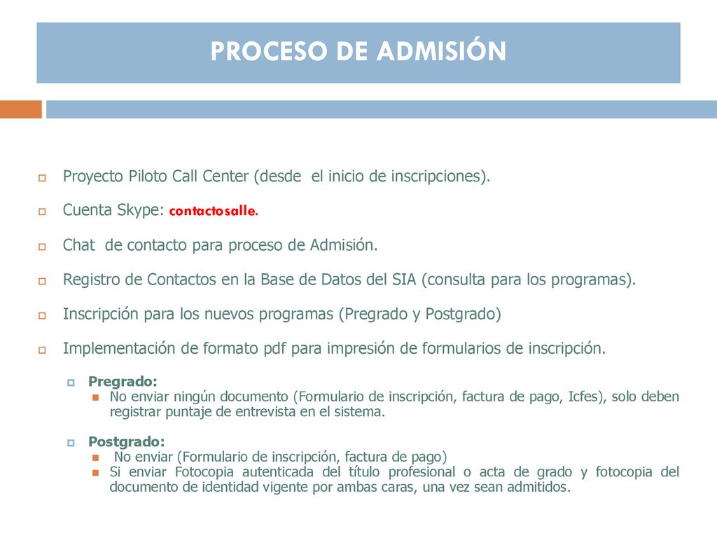 PROCESO DE ADMISIÓN Proyecto Piloto Call Center (desde el inicio de inscripciones). Cuenta Skype: contactosalle.