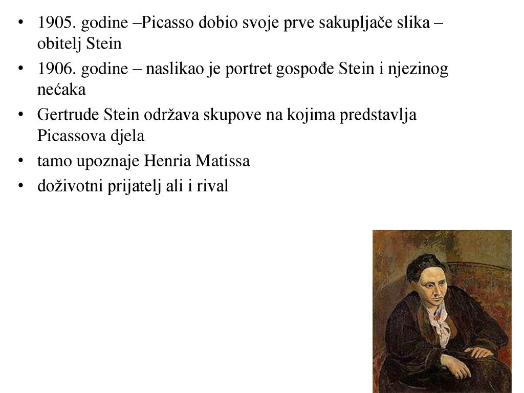 1905. godine –Picasso dobio svoje prve sakupljače slika – obitelj Stein