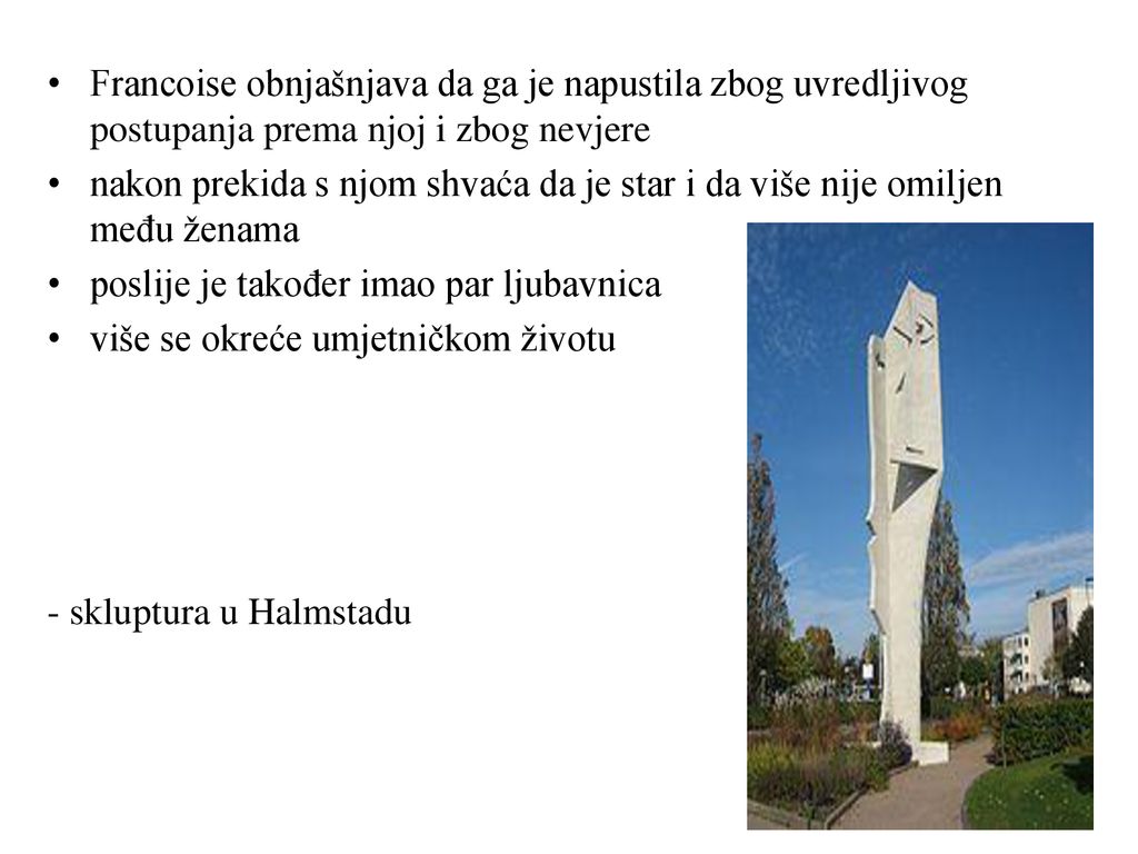 Francoise obnjašnjava da ga je napustila zbog uvredljivog postupanja prema njoj i zbog nevjere