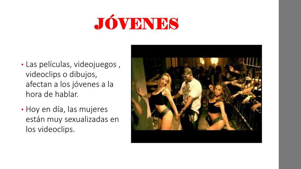 JÓVENES Las películas, videojuegos , videoclips o dibujos, afectan a los jóvenes a la hora de hablar.