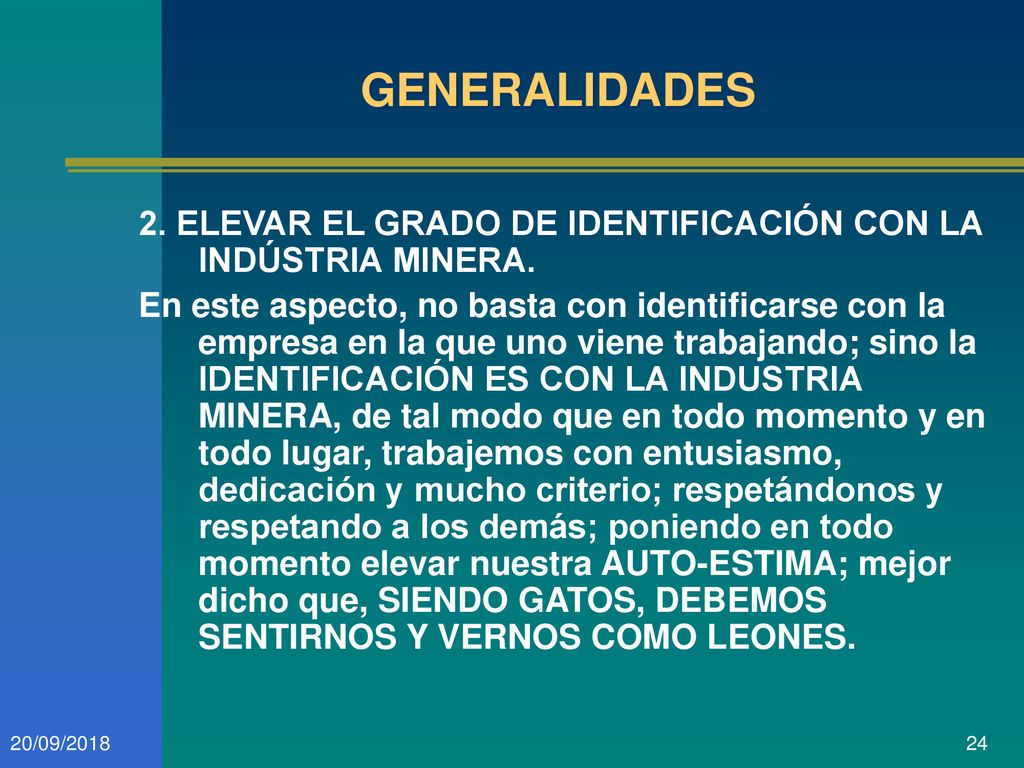 GENERALIDADES 2. ELEVAR EL GRADO DE IDENTIFICACIÓN CON LA INDÚSTRIA MINERA.