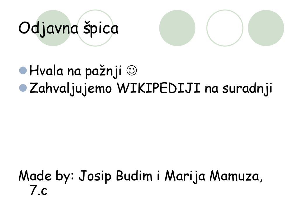 Odjavna špica Hvala na pažnji  Zahvaljujemo WIKIPEDIJI na suradnji